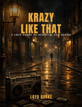 Krazy Like That: A True Story of Survival and Sound